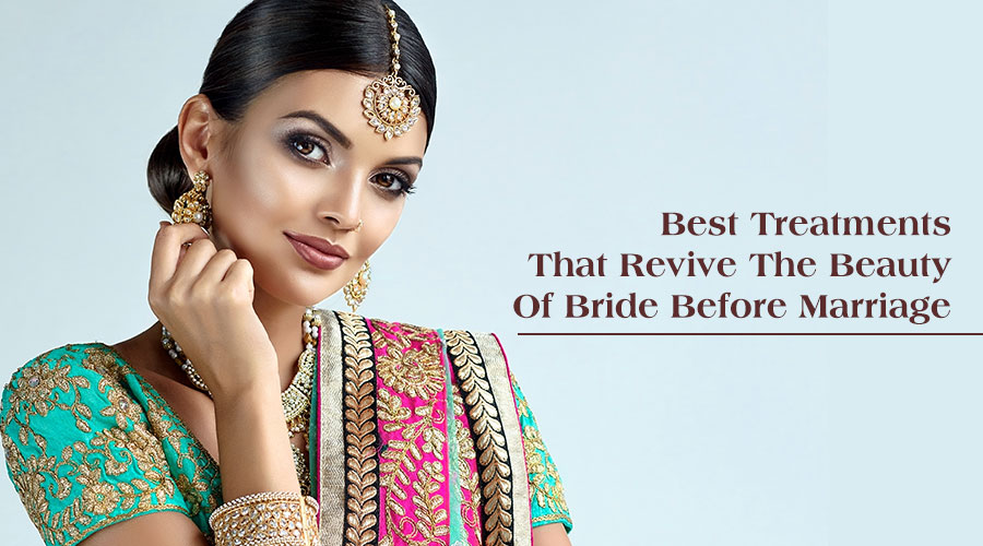 Best Skin Treatments for Bride Before Marriage